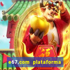 e67.com plataforma de jogos